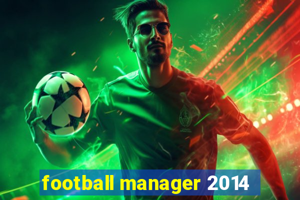 football manager 2014